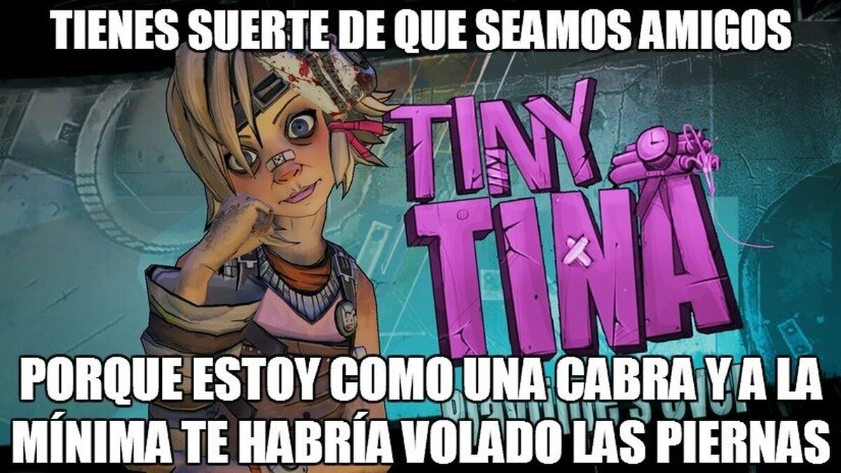 Tiny Tina, muy bien de la cabeza no está