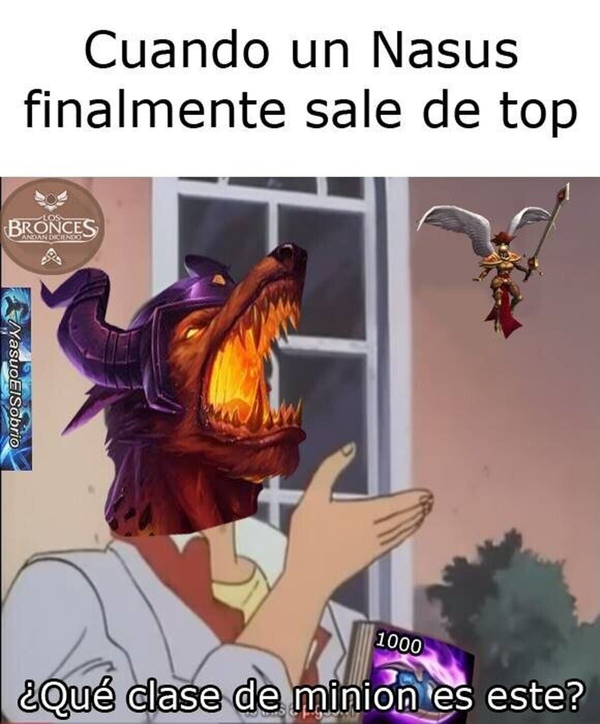 Cuando Nasus se digna a salir de top