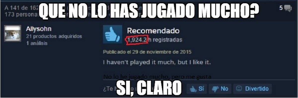 No lo has jugado mucho, sí, claro