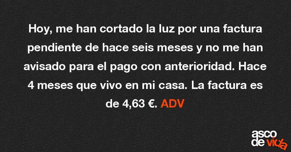 Hoy Me Han Cortado La Luz Por Una Factura Pendiente De Hace Seis Mese