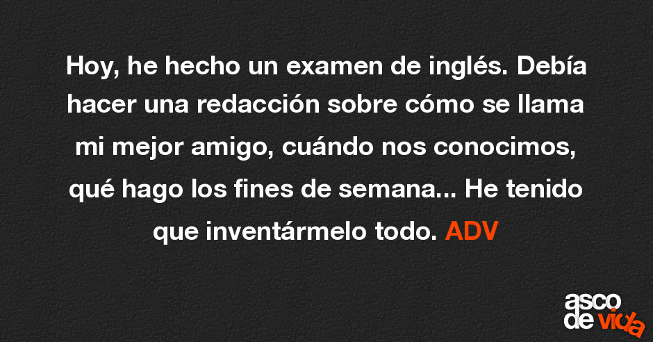 Hoy He Hecho Un Examen De Ingles Debia Hacer Una Redaccion Sobre