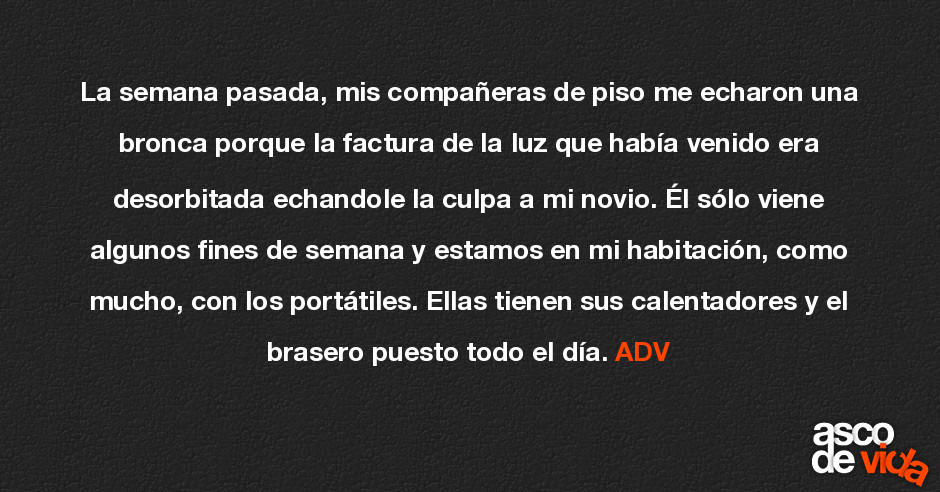 La Semana Pasada Mis Companeras De Piso Me Echaron Una Bronca Porque asco de vida