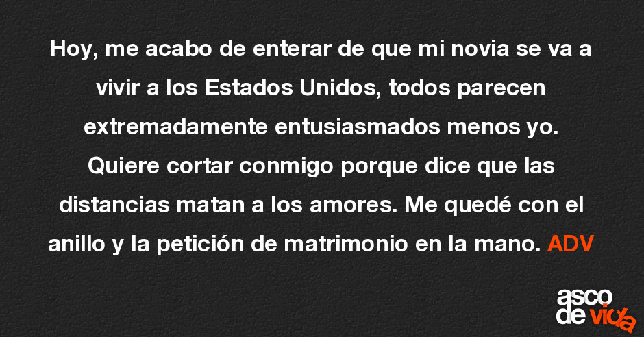 Hoy Me Acabo De Enterar De Que Mi Novia Se Va A Vivir A Los Estados U