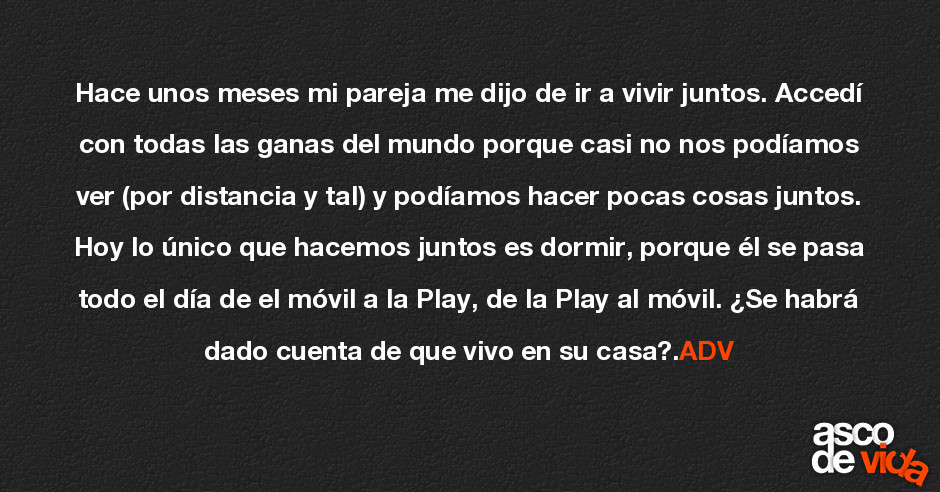 Hace unos meses mi pareja me dijo de ir a vivir juntos. Accedí con to... Hace unos meses mi pareja me dijo de ir a vivir juntos. Accedí con to...