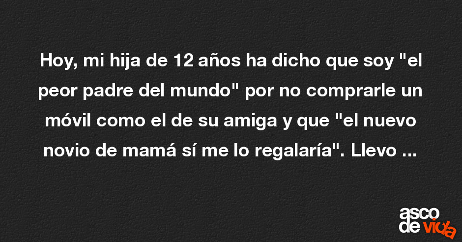 Hoy, mi hija de 12 años ha dicho que soy 