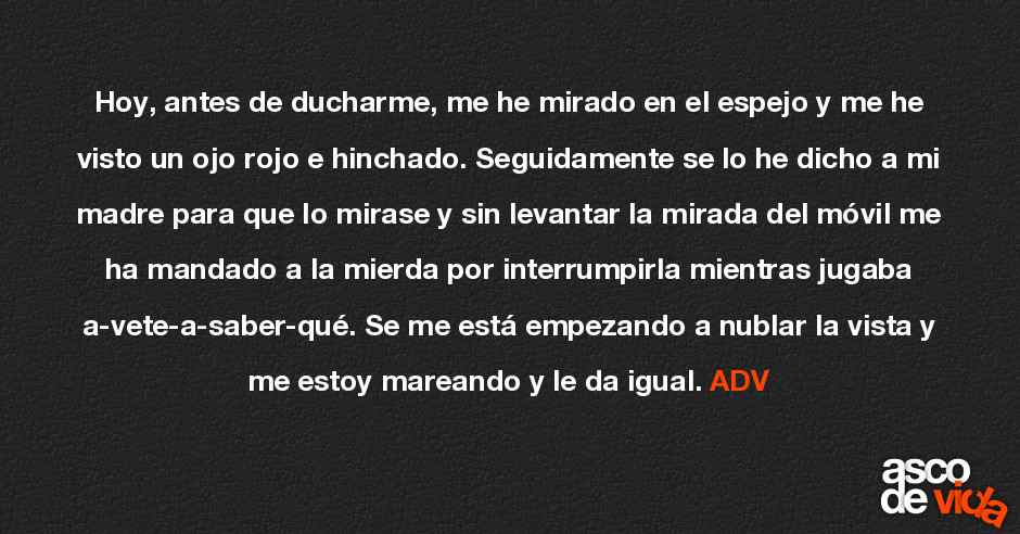 Asco de Vida / Hoy, antes de ducharme, me he mirado en el espejo y me