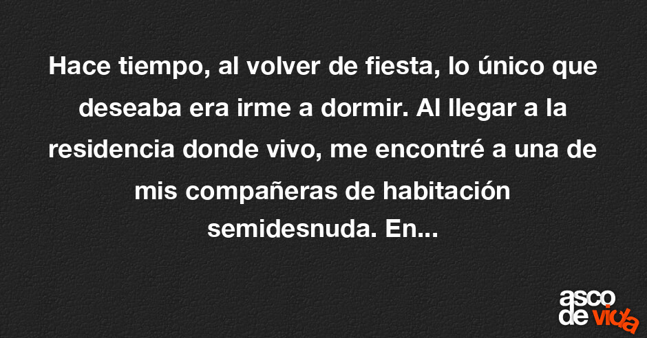 Asco de Vida / Hace tiempo, al volver de fiesta, lo único que deseaba