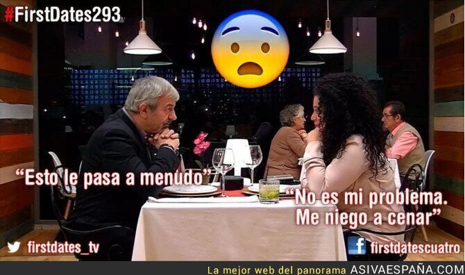65287 - Espantada en First Dates: una 'diva' se niega a cenar con su cita solo con mirarle y se larga
