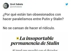 No s&eacute; que similitud habr&aacute;n podido encontrar entre Stalin y Putin