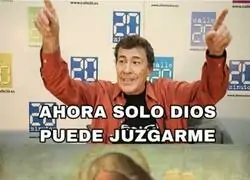 Solo Dios puede juzgarme