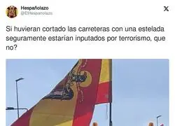 Si huvieran cortado las carreteras con una estelada seguramente estar&iacute;an inputados por terrorismo, que no?, por @ElHespanolazo