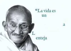 Ya lo dec&iacute;a el gran Gandhi