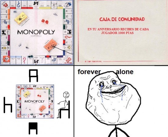 forever alone,monopoly,pesetas,recibir