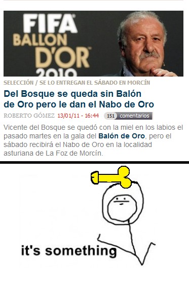 its something,nabo,oro,vicente del bosque