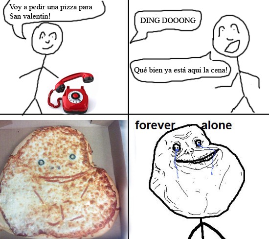 Forever alone,pizza,san valentin