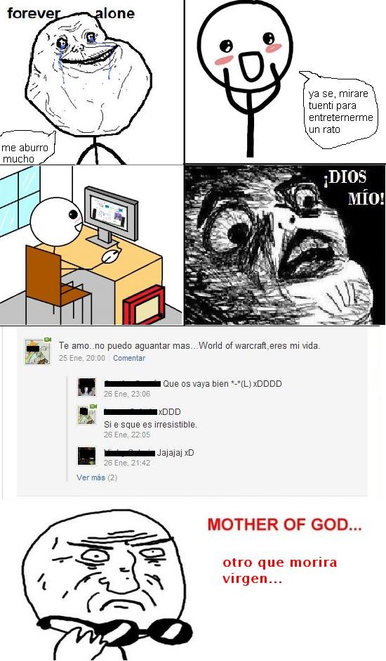 forever alone,inglip,mother of god,ordenador,tuenti,wow
