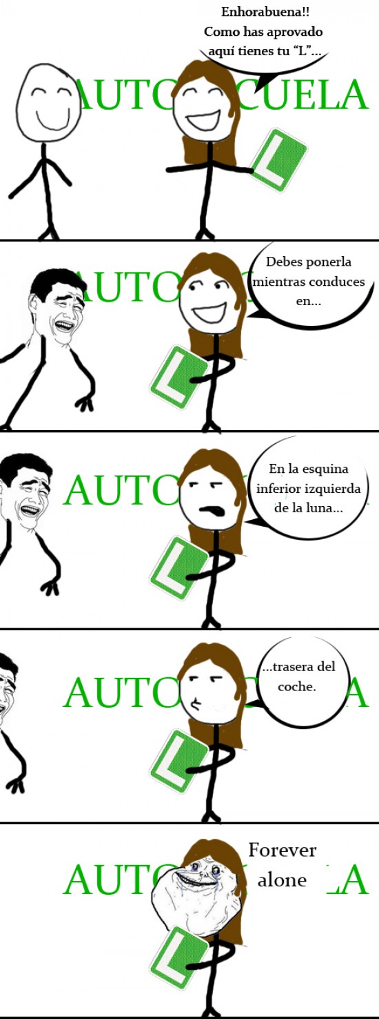 Autoescuela,forever alone,L,yao ming