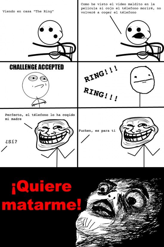 cereal guy,challenge accepted,matarme,poker face,Quiere,The Ring