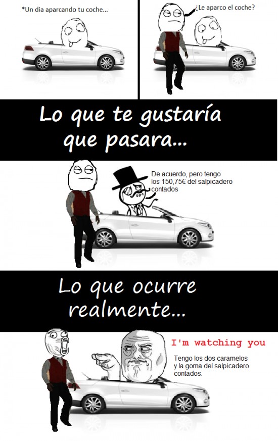 aparcacoches,coche,dinero,Feel like a sir,I'm watching you,Lol