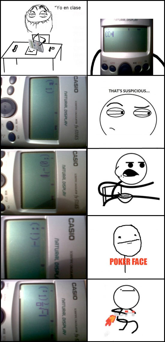 calculadora,casio,cereal guy,nothing to do here,poker face,that's suspicious
