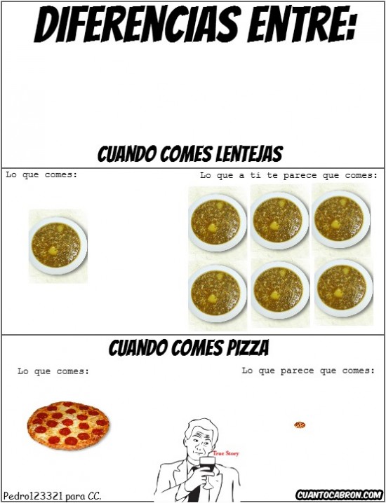 comer,lentejas,pizza,true story
