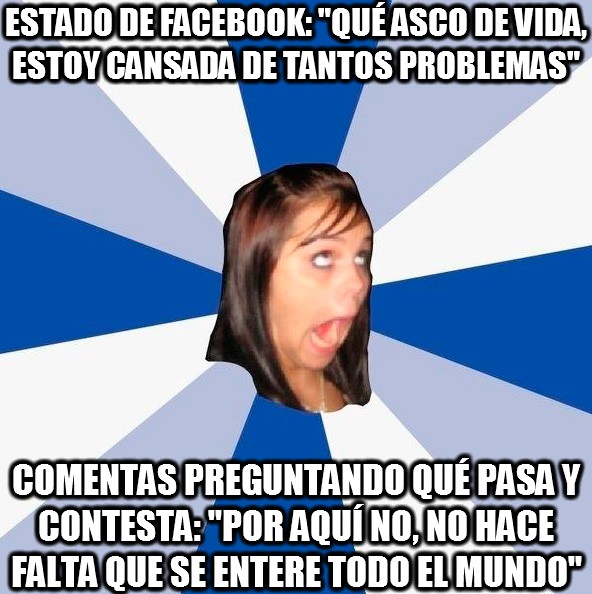 Amiga_facebook_molesta - Problemas que nadie debe conocer, como estado de Facebook