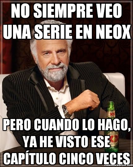 El_hombre_mas_interesante_del_mundo - No siempre veo series en Neox