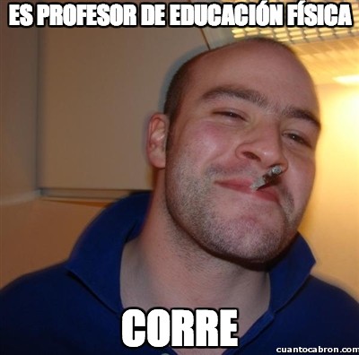 Good_guy_greg - Es profesor de Educación Física