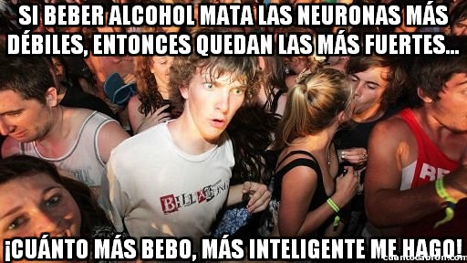 alcohol,beber,borracho,debiles,fuertes,inteligente,momento lucidez,neuronas