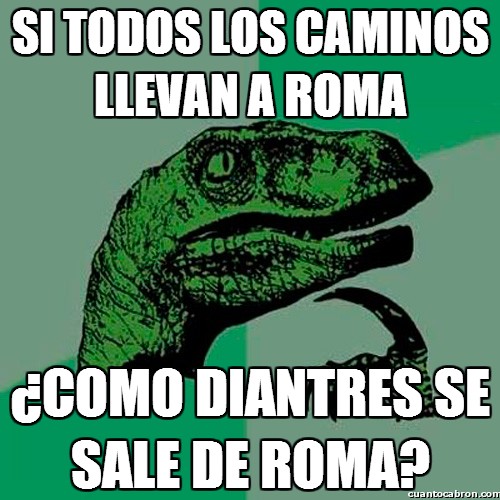 Philosoraptor - Si todos los caminos llevan a Roma...