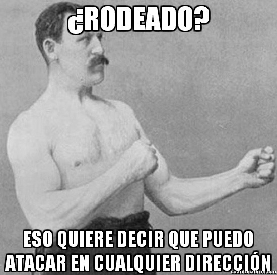 Overly_manly_man - ¿Rodeado?