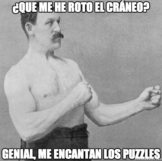 Overly_manly_man - ¿Que me he roto el cráneo?