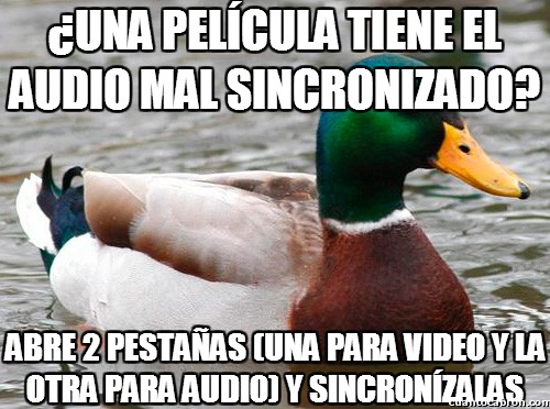 Pato_consejero - ¿Una película tiene el audio mal sincronizado?