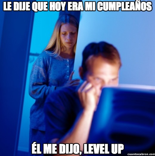 cumpleaños,level up,marido internet