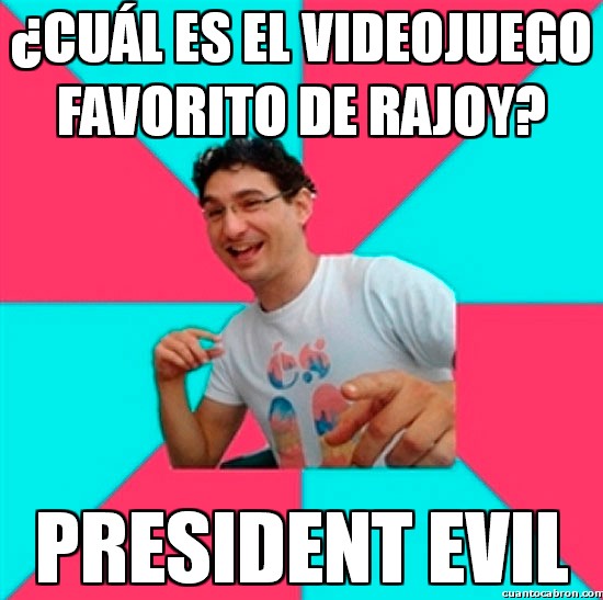 chiste malo,president evil,rajoy,resident evil,videojuego