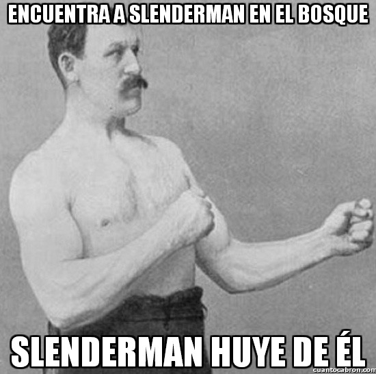 Overly_manly_man - Ni Slenderman puede con él