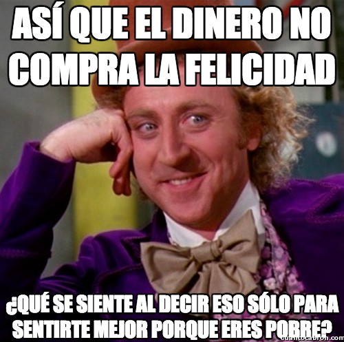 Wonka - Así que el dinero no compra la felicidad