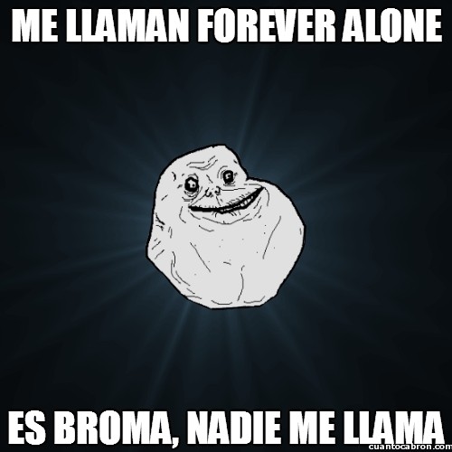 Meme_forever_alone - Me llaman Forever Alone