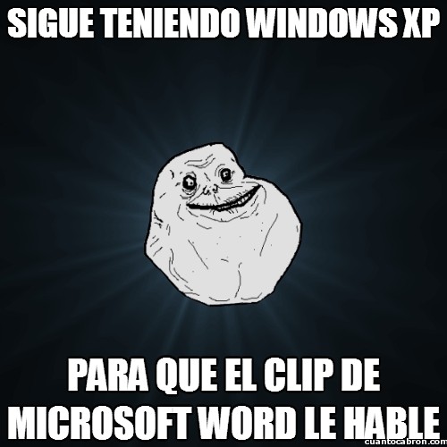 Meme_forever_alone - Sigue teniendo Windows XP