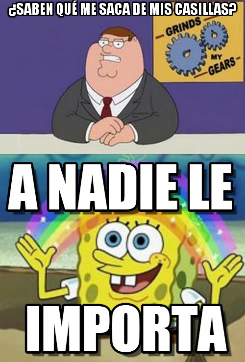 a nadie le importa,Bob Esponja,Grinds my Gears,Nobody Cares,Peter Griffin