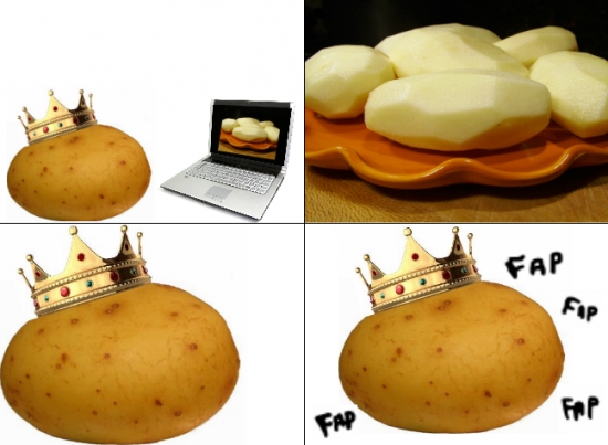 Why_not - Mientras tanto, el rey de las patatas en sus aposentos personales.