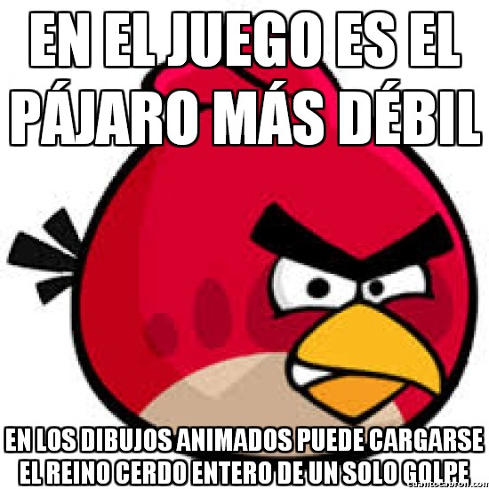 Meme_otros - El poder variable del pájaro rojo del Angry Birds