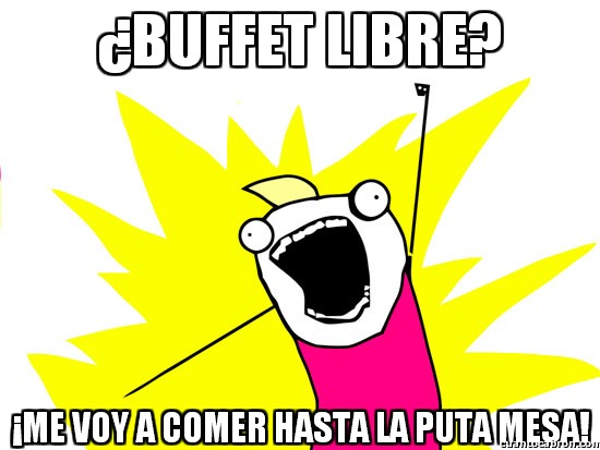 Meme_all_the_things - ¿Buffet Libre?