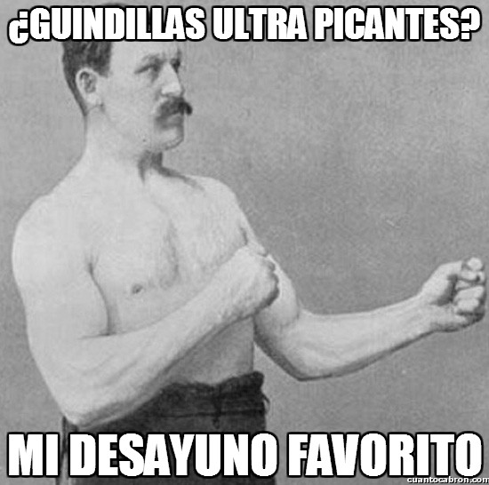 Overly_manly_man - ¿Guindillas ultra picantes?