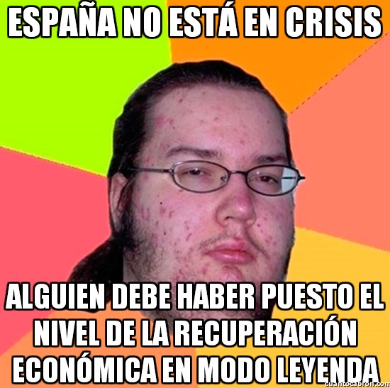 Gordo_granudo - España no está en crisis