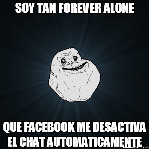 Meme_forever_alone - El chat de Facebook sabe lo que se hace
