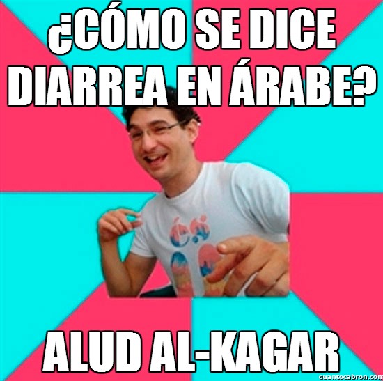 alud al-kagar,árabe,Bad Joke deivid,diarrea,español