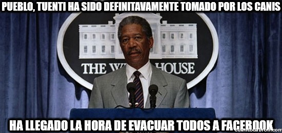 Discurso,Evacuacion,Facebook,Morgan Freeman,Presidente,Tuenti