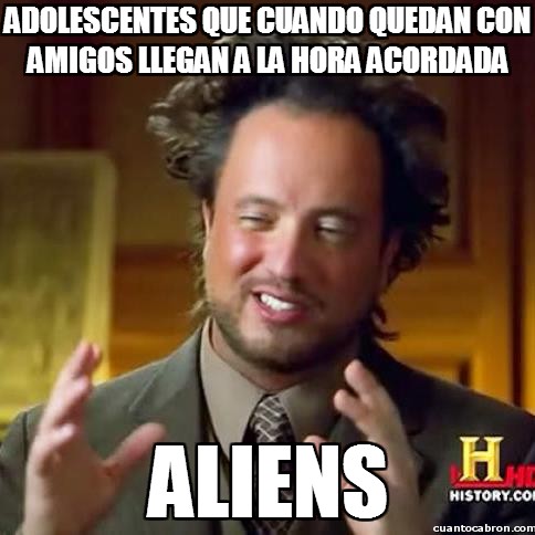Ancient_aliens - ¿Puntualidad?