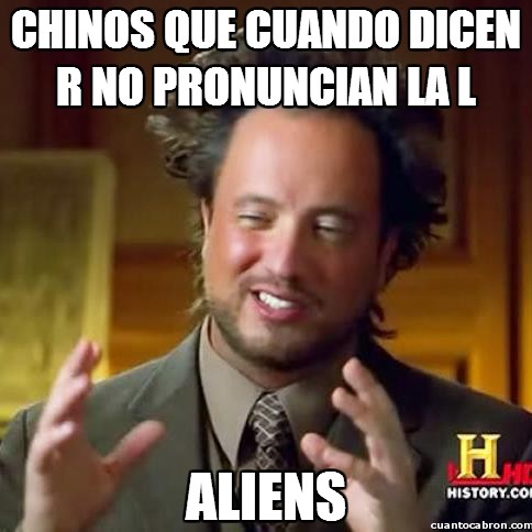aliens,chinos,decir,l,letras,pronunciar,r